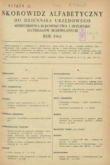 Dziennik Urzędowy Ministerstwa Budownictwa i Przemysłu Materiałów Budowlanych. 1963, Skorowidz alfabetyczny