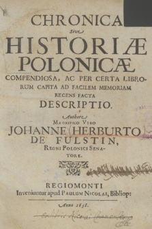 Chronica Sive Historiæ Polonicæ Compendiosa, Ac Per Certa Librorum Capita Ad Facilem Memoriam Recens Facta Descriptio