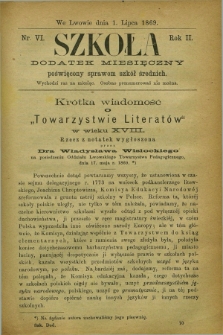 Szkoła : dodatek miesięczny poświęcony sprawom szkół średnich. R.2, nr 6 (1 lipca 1869)