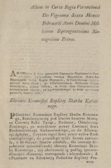 Actum in Curia Regia Varsaviensi Die Vigesima Sexta Mensis Februarii Anno Domini Millesimo Septingentesimo Nonagesimo Primo ... : [Inc.:] Zlecenie Kommissyi Rzplitey Skarbu Koronnego