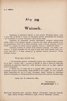 [Kadencja VIII, sesja II, al. 198] Alegata do Sprawozdań Stenograficznych z Drugiej Sesyi Ósmego Peryodu Sejmu Krajowego Królestwa Galicyi i Lodomeryi z Wielkiem Księstwem Krakowskiem z roku 1904. Alegat 198