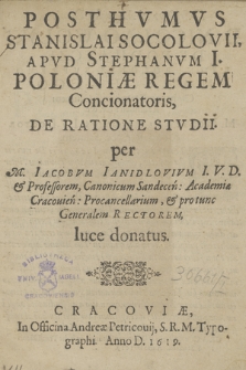 Posthvmvs Stanislai Socolovii, Apvd Stephanvm I. Poloniæ Regem Concionatoris, De Ratione Stvdii