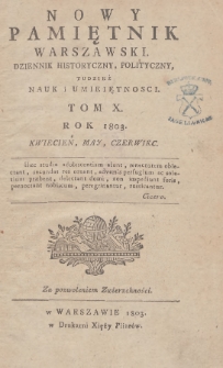 Nowy Pamiętnik Warszawski : dziennik historyczny, polityczny, tudzież nauk i umieiętności. 1803, T.10, Reiestr materyy : Kwiecień, Maj, Czerwiec