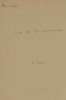Korespondencja Zofii Smoluchowskiej : oraz listy różnych autorów do różnych adresatów ze spuścizny rękopiśmiennej po Marianie Smoluchowskim z lat 1896-1938