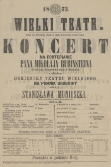 Dziś w środę, dnia 11 (23) kwietnia 1873 roku : koncert na fortepianie pana Mikołaja Rubensteina