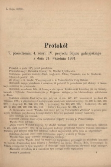 [Kadencja IV, sesja IV, pos. 7] Protokoły z 4. Sesyi IV. Peryodu Sejmu Krajowego Królestwa Galicyi i Lodomeryi wraz z Wielkiem Księstwem Krakowskiem z roku 1881. Protokół 7