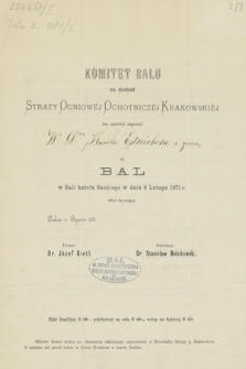 Komitet balu na dochód Straży Ogniowej Ochotniczej Krakowskiej ma zaszczyt zaprosić Karola Estreichera z żoną na bal w Sali hotelu Saskiego w dniu 8 lutego 1871 r. odbyć się mający