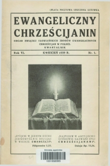 Ewangeliczny Chrześcijanin : organ Związku Słowiańskich Zborów Ewangelicznych Chrześcijan w Polsce. R.6, nr 1 (kwiecień 1939)