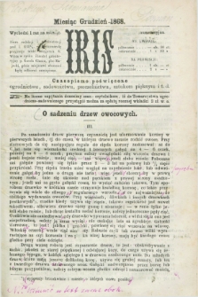 Iris : czasopismo poświęcone ogrodnictwu, sadownictwu, pszczelnictwu, sztukom pięknym i t. d. 1868, [nr 3] (grudzień)