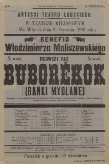 No 13 Artyści Teatru Łódzkiego w teatrze miejscowym, we wtorek dnia 21 stycznia 1896 roku benefis Włodzimierza Maliszewskiego, nowość pierwszy raz Buborékok (Bańki mydlane)