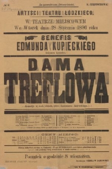 No 17 Artyści Teatru Łódzkiego w teatrze miejscowym, we wtorek dnia 28 stycznia 1896, benefis Edmunda Kupieckiego, reżysera komedyi : Dama treflowa