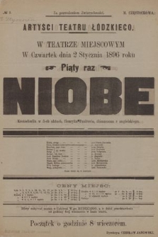 No 2 Artyści Teatru Łódzkiego w teatrze miejscowym, w czwartek dnia 2 stycznia 1896 roku, piąty raz : Niobe