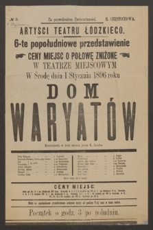 No 31 Artyści Teatru Łódzkiego w teatrze miejscowym, w środę dnia 1 stycznia 1896 roku : Dom wariatów, krotochwila w 3-ch aktach, przez K. Laufsa