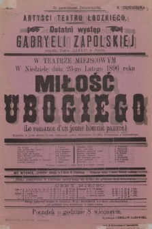 No 34 Artyści Teatru Łódzkiego, ostatni występ Gabryeli Zapolskiej w teatrze miejscowym, w niedzielę dnia 23 lutego 1896 roku : Miłość ubogiego (Le romance d'un jeune homme pauvre)