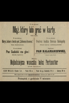 Po raz pierwszy Mąż który lubi grać w karty, Moryc kelner z hotelu pod " Zielonym drzewem", Pan Gadulski ma głos! Podróż budką Hersza Bałaguły, rozpocznie Pan Kałamarzewski, zakończy Najładniejsza wnuczka babci Perlmutter