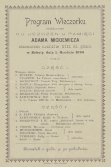 Program Wieczorku urządzonego ku uczczeniu pamięci Adama Mickiewicza staraniem uczniów VIII kl. gimn. w sobotę dnia 1 grudnia 1894