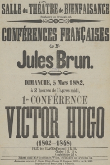 Salle du Théâtre de Bienfaisance, Conférences Françaises de M. Jules Brun : Dimanche 5 Mars 1882 1re Conférences Victor Hugo