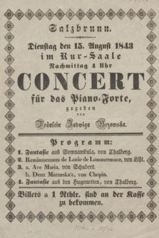 Salzbrunn : Dienstag den 15. August 1843 im Kur-Saale ... Concert für das Piano-Forte gegeben von Fräulein Jadwiga Brzowska