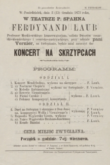 S dozvolenìâ Načalʹstva v poneděl'nik 3 (15) dekabrâ 1873 goda dan budet v G. Petrokově v Teatrě G. Spana Ferdinand Laub ... budut imět' čest' dat' koncert na skripkě