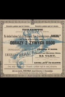 Teatr Krakowski pod kierunkiem artystycznym Appolona Lubicza na dochód budowy Sali dla Krakowsk. Tow. Gimnastycznego Sokół we środę dnia 2 maja 1888 r. obrazy z żywych osób z udziałem Pań i Panów amatorów, według szkiców artysty-malarza Piotra Stachiewicza