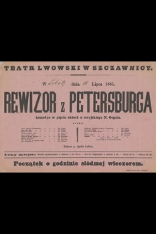 Teatr Lwowski w Szczawnicy w sobotę dnia 18 lipca 1885 : Rewizor z Petersburga, komedya w pięciu aktach z rosyjskiego N. Gogola