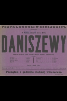 Teatr lwowski w Szczawnicy w sobotę dnia 25 lipca 1885 : Daniszewy dramat w 4 aktach Piotra Newskiego i Dumasa