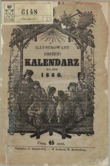 Illustrowany Krakowski Kalendarz Domowy i Gospodarski na Rok Przestępny 1880 : mający dni 366 układu A. Nowoleckiego. R.2 (1880)