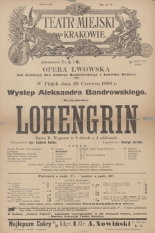 Teatr Miejski w Krakowie : opera Lwowska ... w piątek dnia 26 czerwca 1896 r. : występ Aleksandra Bandrowskiego : po raz pierwszy : Lohengrin : opera Wagnera