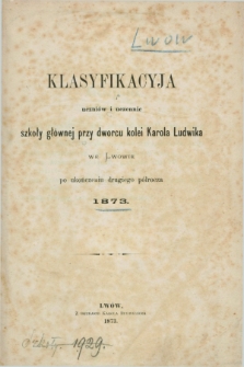 Klasyfikacyja uczniów i uczennic szkoły głównej przy dworcu kolei Karola Ludwika we Lwowie po ukończeniu drugiego półrocza 1873