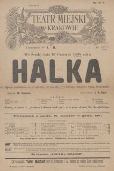 Teatr Miejski w Krakowie : we środę dnia 19 czerwca 1895 roku : Halka : opera narodowa w 4 aktach : słowa w. Wolskiego, muzyka Stan. Moniuszki