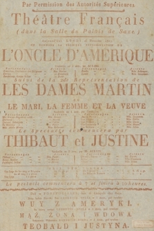 Théâtre Français (dans la Salle du Palais de Saxe), Aujurd'hui Lundii 26 Novembre 1827 On donnera La Premiere Representation de L'Oncle D'Amerique vaudeville, siuvi Les Dames Martin ou Le Mari, La Femme et La Veuve vaudeville, Thibaut et Justine vaudeville