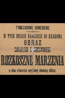 Tymczasowe doniesienie : W tych dniach najdejdzie do Krakowa obraz Marcelego Schorowskiego Rozkoszne marzenia