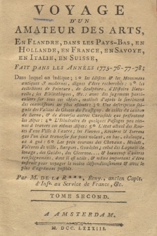 Voyage D'Un Amateur Des Arts En Flandre, Dans Les Pays-Bas, En Hollande, En France, En Savoye, En Italie, En Suisse Fait Dans Les Années 1773-76-77-78 [...]. T. 2