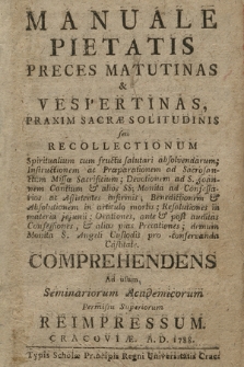 Manuale Pietatis : Preces Matutinas & Vespertinas, Praxim Sacræ Solitudinis seu Recollectionum Spiritualium [...] Comprehendens [...]