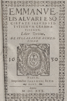 Emmanvelis Alvari [...] Institvtionvm Grammaticarum Liber [...]. Lib. 3, De Syllabarum Dimensione
