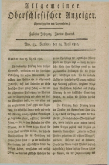 Allgemeiner Oberschlesischer Anzeiger. Jg.12, Quartal 2, Nro. 33 (24 April 1822)