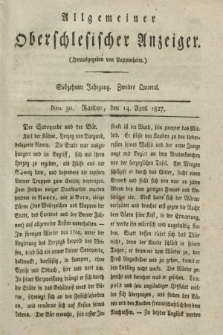 Allgemeiner Oberschlesischer Anzeiger. Jg.17, Quartal 2, Nro. 30 (14 April 1827)