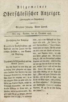 Allgemeiner Oberschlesischer Anzeiger. Jg.17, Quartal 4, Nro. 103 (26 December 1827)