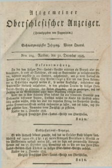 Allgemeiner Oberschlesischer Anzeiger. Jg.26, Quartal 4, Nro. 104 (31 December 1828)