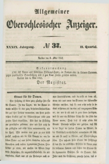 Allgemeiner Oberschlesischer Anzeiger. Jg.39, Quartal 2, № 37 (8 Mai 1841)