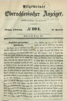 Allgemeiner Oberschlesischer Anzeiger. Jg.39, Quartal 4, № 104 (29 December 1841)