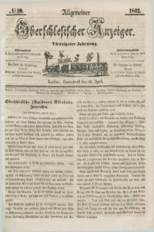 Allgemeiner Oberschlesischer Anzeiger. Jg.40, № 30 (16 April 1842) + dod.