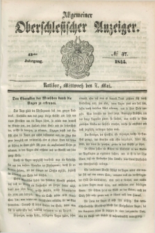 Allgemeiner Oberschlesischer Anzeiger. Jg.43, № 37 (7 Mai 1845)