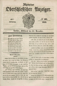 Allgemeiner Oberschlesischer Anzeiger. Jg.43, № 105 (31 December 1845)