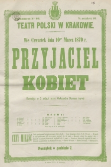 We czwartek dnia 10go marca 1870 r. Przyjaciel kobiet, komedya w 5 aktach przez Aleksandra Dumasa (syna)