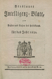 Breslauer Intelligenz-Blatt : zum Besten und Nutzen des Publikums. 1832, Nro. 1 (3 Januar) + dod.
