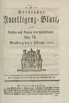 Breslauer Intelligenz-Blatt : zum Besten und Nutzen des Publikums. 1832, Nro. 6 (6 Februar) + dod.