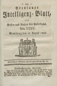 Breslauer Intelligenz-Blatt : zum Besten und Nutzen des Publikums. 1833, Nro. 35 (26 August) + dod.