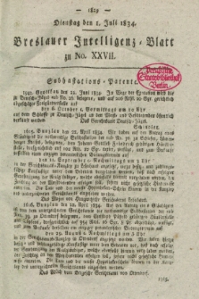 Breslauer Intelligenz-Blatt : zum Besten und Nutzen des Publikums. 1834, [dodatki do] No. 27 (1 Juli)