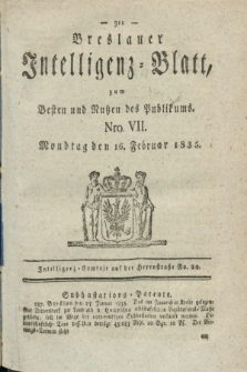 Breslauer Intelligenz-Blatt : zum Besten und Nutzen des Publikums. 1835, Nro. 7 (16 Februar) + dod.